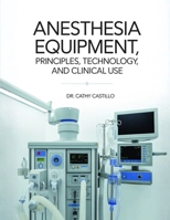 Anesthesia Equipment: Principles, Technology, and Clinical Use B0GZL2Q4GV Book Cover