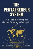 The Pentapreneur System: Book 1 - The Foundation: Five Steps to Running Your Business Instead of It Running You 1049283074 Book Cover
