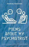 Poems about my Psychiatrist 1804840084 Book Cover