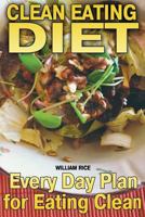 Clean Eating Diet: Every Day Plan for Eating Clean 1729730523 Book Cover