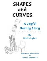 SHAPES and CURVES: A Joyful Reality Story 1517006465 Book Cover