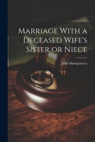 Marriage With a Deceased Wife's Sister or Niece 1022085735 Book Cover