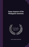 Some Aspects of the Philippine Question - Primary Source Edition 1022731270 Book Cover
