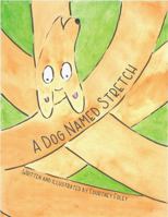 A Dog Named Stretch, Children's Picture Book, by Courtney Foley B0F4ZTVLR5 Book Cover