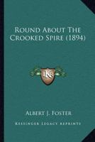 Round About The Crooked Spire 1241605734 Book Cover