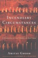 Incendiary Circumstances: A Chronicle of the Turmoil of Our Times 0618872213 Book Cover