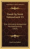 Dansk Og Norsk Nationalvaerk V3: Eller Almindelig Aeldgammel Morskabslaesning (1829) 1168481597 Book Cover