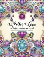 Worthy of Love: A 31 Day Coloring Journey 1631320440 Book Cover