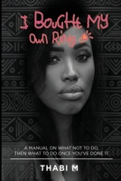 I Bought My Own Ring: A Manual On What Not To Do, Then What To Do Once You've Done It 0639853552 Book Cover