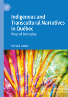 Indigenous and Transcultural Narratives in Québec: Ways of Belonging 3031459350 Book Cover