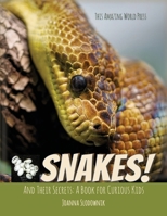 Snakes! And Their Secrets: A Book for Curious Kids (Animals and Their Secrets) B0CVX9GGC7 Book Cover