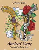 Ancient Guns: (An Adult Coloring Book) 1537711989 Book Cover
