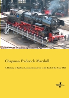 A History of Railway Locomotives Down to the End of the Year 1831 3956101596 Book Cover