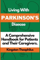 Living with Parkinson's Disease: A Comprehensive Handbook for Patients and Their Caregivers. B0CVLBRZV9 Book Cover