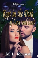 Kept in the Dark of Love and Lust 0995385882 Book Cover