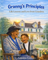 Granny’s Principles: Life Lessons and Love from Grandma B0GJZ1VR6K Book Cover