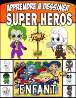 apprendre à dessiner super heros enfant: Dessinez vos personnages préférés étape par étape B0BVPBJKHP Book Cover