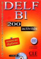 DELF B1 : 200 activités avec livret de corrigés (1CD audio) 2090352302 Book Cover