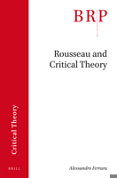 Rousseau and Critical Theory 9004356371 Book Cover