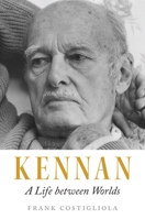 Kennan: A Life between Worlds 0691165408 Book Cover
