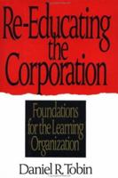 Re-Educating the Corporation: Foundations for the Learning Organization 0939246481 Book Cover