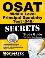 OSAT Middle Level Principal Specialty Test (046) Secrets Study Guide: CEOE Exam Review for the Certification Examinations for Oklahoma Educators / Oklahoma Subject Area Tests 1610724496 Book Cover