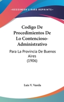 Codigo De Procedimientos De Lo Contencioso-Administrativo: Para La Provincia De Buenos Aires (1906) 1168073782 Book Cover