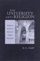 The University Gets Religion: Religious Studies in American Higher Education 0801862108 Book Cover