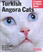 Turkish Angora Cats: Everything About Purchase, Care, Nutrition, Behavior, Grooming, and Showing (Barron's Complete Pet Owner's Manuals) 0764103652 Book Cover