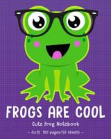 FROGS ARE COOL Cute Frog Notebook: for School & Play - Girls, Boys, Kids. 8x10 1093668660 Book Cover