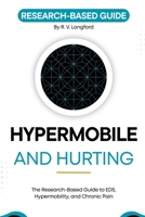 Hypermobile and Hurting: The Research-Based Guide to EDS, Hypermobility, and Chronic Pain (The Pain Science Series) B0H23XC286 Book Cover