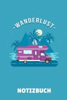 Wanderlust Notizbuch: A5 LINIERT Camping Logbuch Geschenkidee f�r Camping Fans Outdoor Zubeh�r Tagebuch f�r Reisen mit Wohnwagen Campingurlaub Wohnmobilreise 1699105944 Book Cover