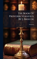 The Book Of Proverbs Versified, By J. Briscoe 1024805530 Book Cover