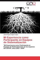 Mi Experiencia Como Participante En Equipos de Sistematizacion 3846560510 Book Cover