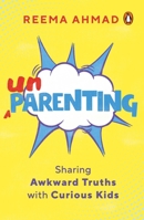 Unparenting: Sharing Awkward Truths with Curious Kids 0143447769 Book Cover