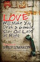 Love Will Make You Drink and Gamble, Stay Out Late at Night 0983632987 Book Cover
