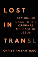 Lost In Translation: Returning Back to the Original Message of Jesus 1733403000 Book Cover