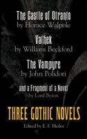 Three Gothic Novels: The Castle of Otranto, Vathek, The Vampyre, and a Fragment of a Novel 0486212327 Book Cover