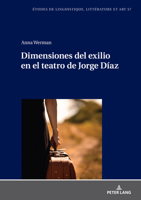 Dimensiones del exilio en el teatro de Jorge Díaz (Etudes De Linguistique, Littérature Et Arts / Studi Di Lingua, Letteratura E Arte, 57) 3631883269 Book Cover