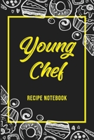 Young Chef Recipe Notebook: Children Keepsake Recipe / Kids Cookbook Gift / Make Your Own Cookbook 1659556910 Book Cover
