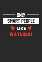 Only Smart People Like Waterski Notebook - Funny Waterski Journal Gift: Lined Waterski lovers Notebook / Journal Gift, 120 Pages, 6x9, Soft Cover, Matte Finish B083XM2531 Book Cover