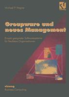 Groupware Und Neues Management: Einsatz Geeigneter Softwaresysteme Fur Flexiblere Organisationen 3322849333 Book Cover