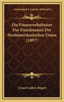 Die Finanzverhaltnisse Der Einzelstaaten Der Nordamerikanischen Union 1168388589 Book Cover