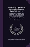 A Practical Treatise on Locomotive Engines 1017892660 Book Cover