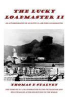 The Lucky Loadmaster II: The Wishes of Youth, the Wiles of War and the Realities of Life 1530009111 Book Cover