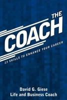 The Coach: 13 Skills to Enhance Your Career 1468548085 Book Cover