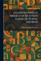 Classified Speech Models of Eighteen Forms of Public Address 1025563395 Book Cover