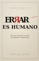 Errar es humano: El error, el fracaso y el arte de aprender a equivocarse (Spanish Edition) 6310164759 Book Cover