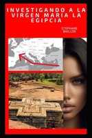 Investigando a la virgen maria la egpcia (Spanish Edition) B09WPVJCS5 Book Cover