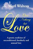 Owe Nothing but Love: A poetic rendition of unconditional, brotherly and sensual love 1420874209 Book Cover